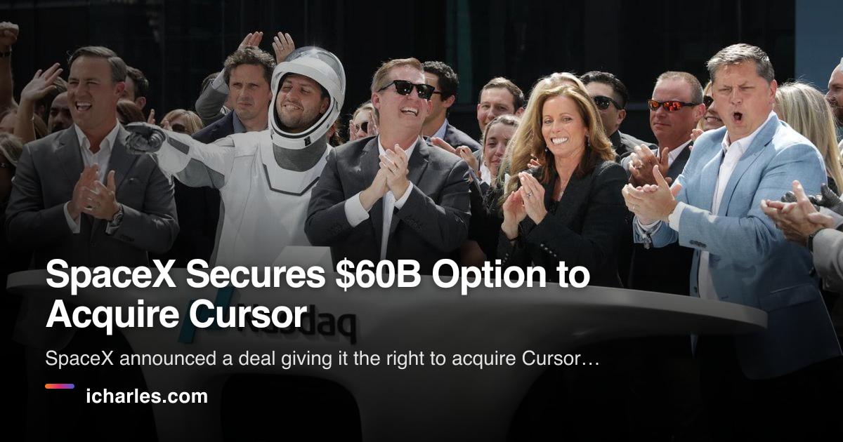 SpaceX Secures $60B Option to Acquire Cursor · iCharles