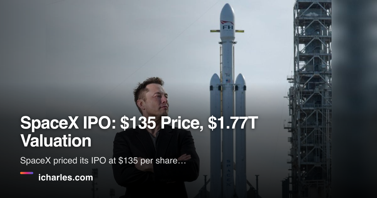 SpaceX IPO 135 Price 1 77T Valuation ICharles spacex-ipo-135-price-1-77t-valuation-icharles